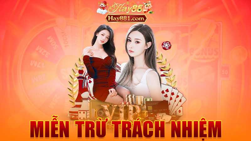 Miễn trừ trách nhiệm Hay88: Đặt trúng là bạn giỏi, trật là do ông trời