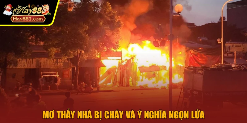 Mơ thấy nhà bị cháy và ý nghĩa ngọn lửa